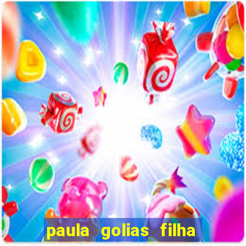 paula golias filha de ronald golias